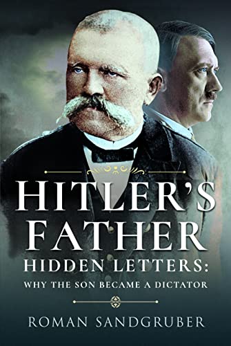Hitler's Father: Hidden Letters – Why the Son Became a Dictator von Frontline Books